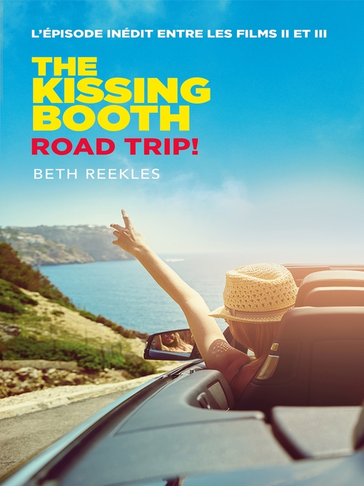 Title details for The Kissing Booth--Road Trip (L'épisode inédit entre les films II et III) by Beth Reekles - Available